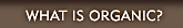 ORGANIC BENEFITS